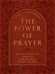  The Power of Prayer: 365 Daily Meditations Inspired by Tozer, Spurgeon, Murray, and More 