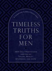  Timeless Truths for Men: A Christian Classics Devotional 