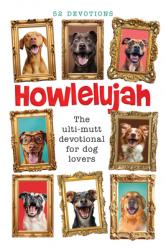  Howlelujah: 52 Devotions for Dog Lovers 