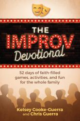  The Improv Devotional: 52 Weeks of Faith-Filled Games, Activities, and Fun for the Whole Family 
