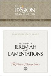  Tpt the Books of Jeremiah and Lamentations: 12-Lesson Study Guide 