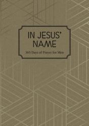 In Jesus\' Name: 365 Days of Prayer for Men 