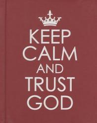  Keep Calm and Trust God - Hardcover Edition 