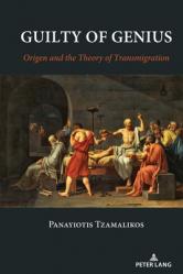  Guilty of Genius: Origen and the Theory of Transmigration 