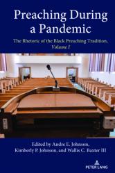  Preaching During a Pandemic: The Rhetoric of the Black Preaching Tradition, Volume I 