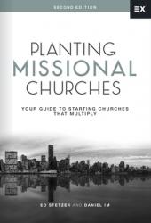  Planting Missional Churches: Your Guide to Starting Churches That Multiply 