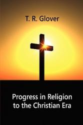  Progress in Religion to the Christian Era 