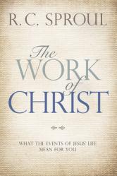  The Work of Christ: What the Events of Jesus\' Life Mean for You 