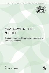  Swallowing the Scroll: Textuality and the Dynamics of Discourse in Ezekiel\'s Prophecy 