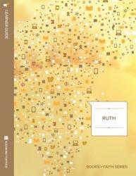  Ruth: Learner Guide; Books of Faith Series 