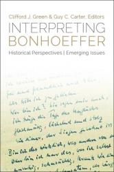  Interpreting Bonhoeffer: Historical Perspectives, Emerging Issues 