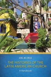  Histories of the Latin American Church: A Handbook 