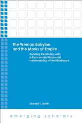  The Woman Babylon and the Marks of Empire: Reading Revelation with a Postcolonial Womanist Hermeneutics of Ambiveilence 