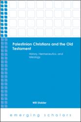  Palestinian Christians and the Old Testament History, Hermeneutics, and Ideology 