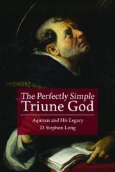  Perfectly Simple Triune God: Aquinas and His Legacy 