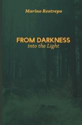  From Darkness Into the Light 