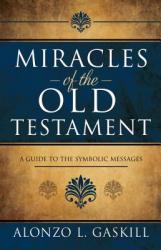 Miracles of the Old Testament: A Guide to the Symbolic Messages 