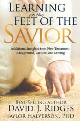 Learning at the Feet of the Savior: Additional Insights from New Testament Background, Culture, and Setting 