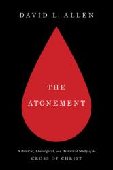  The Atonement: A Biblical, Theological, and Historical Study of the Cross of Christ 