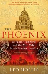  The Phoenix: St. Paul\'s Cathedral and the Men Who Made Modern London 
