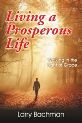  Living a Prosperous Life: Walking in the Light of Grace 