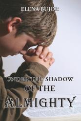  Under the Shadow of the Almighty: From Communist Romania to Freedom 