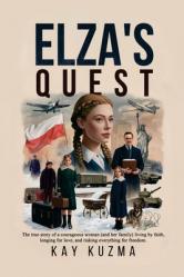 Elza\'s Quest: The true story of a courageous woman (and her family) living by faith, longing for love, and risking everything for freedom. 