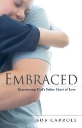  Embraced: Experiencing God\'s Father Heart of Love 
