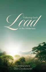  Following God\'s Lead in the Wilderness: An Autobiography 