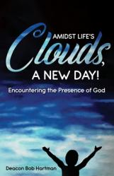  Amidst Life\'s Clouds, a New Day: Encountering the Presence of God 