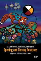  Opening and Closing Relations: Indigenous Spirituality in Canada 