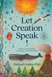  Let Creation Speak!: 100 Invitations to Awe and Wonder 