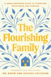  The Flourishing Family: A Jesus-Centered Guide to Parenting with Peace and Purpose 