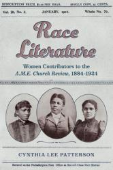  Race Literature: Women Contributors to the A.M.E. Church Review, 1884-1924 