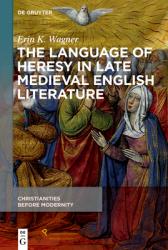  The Language of Heresy in Late Medieval English Literature 