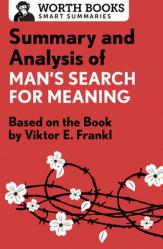  Summary and Analysis of Man\'s Search for Meaning: Based on the Book by Victor E. Frankl 