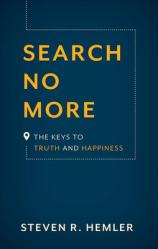 Search No More: The Keys to Truth and Happiness 
