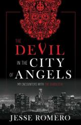  The Devil in the City of Angels: My Encounters with the Diabolical 