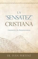  La Sensatez Cristiana: Comentario a Las Bienaventuranzas 