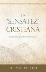  La \"sensatez\" Cristiana: Comentario a Las Bienaventuranzas 