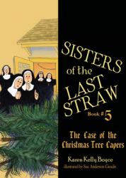  Sisters of the Last Straw Vol 5: The Case of the Christmas Tree Capers Volume 5 