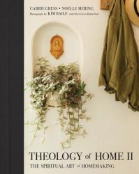  Theology of Home II: The Spiritual Art of Homemaking 