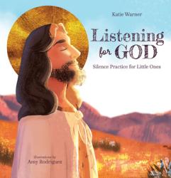  Listening for God: Silence Practice for Little Ones 