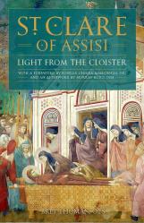  Saint Clare of Assisi: Light from the Cloister 