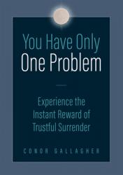  You Have Only One Problem: Experience the Instant Reward of Trustful Surrender 