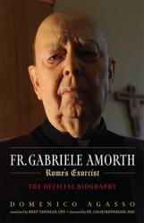  Fr. Gabriele Amorth: The Official Biography of the Pope\'s Exorcist 