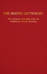  The Matins Lectionary: The Complete Readings from the Traditional Roman Breviary 