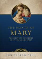  The Month of Mary, According to the Spirit of St. Francis de Sales 