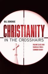  Christianity in the Crosshairs: Ruling Class and Radicals Find a Common Enemy 