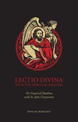  Lectio Divina with the Spiritual Masters: The Gospel of Matthew with St. John Chrysostom 